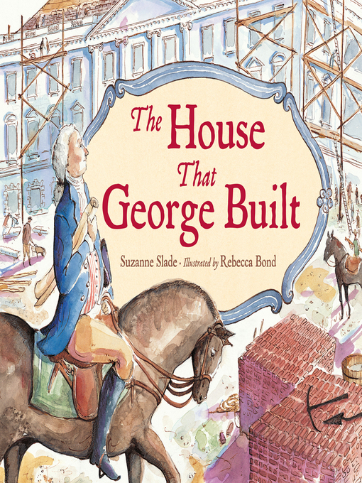 Suzanne Slade创作的The House That George Built作品的详细信息 - 可供借阅